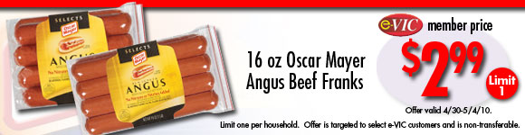Oscar Mayer Angus Beef Franks - 16 oz : eVIC Member Price - $2.99 - Limit 1