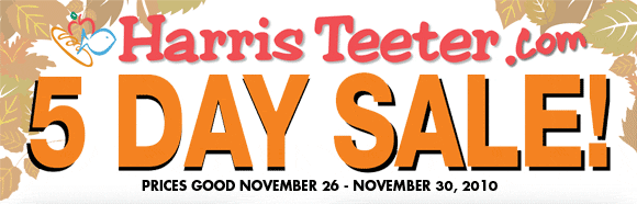 5 Day Sale at Harris Teeter : Prices Good November 26 -
 November 30, 2010