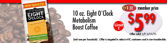 Eight O Clock Metabolism Boost Coffee - 10 oz : eVIC Member Price - $5.99 ea - Limit 1