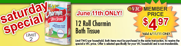 Saturday Only Special! Charmin Bath Tissue - 12 roll : eVIC Member Price June 11th ONLY - $4.97 - Limit 2 