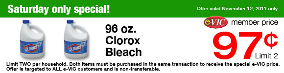 Saturday Only Special! Clorox Bleach - 96 oz eVIC Member Price November 12th ONLY - $0.97 ea - Limit 2