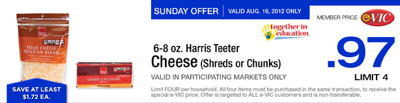 Sunday Only Special! Harris Teeter Cheese (Shreds or Chunks) - 6-8 oz :
 eVIC Member Price August 19th ONLY - $0.97 ea - Limit 4 