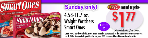 Weight Watchers Smart Ones - 4.58-11.7 oz : eVIC Member Price - $1.77 ea - Limit 2
